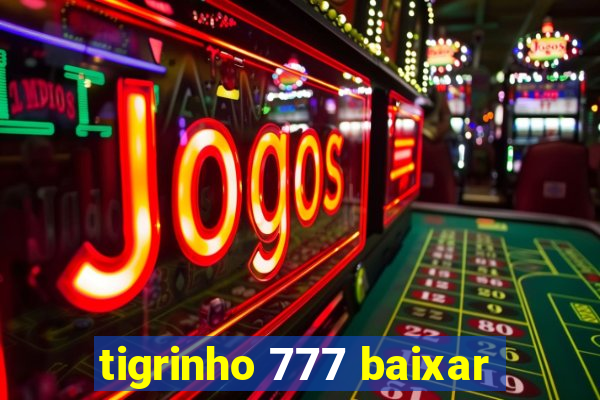 tigrinho 777 baixar